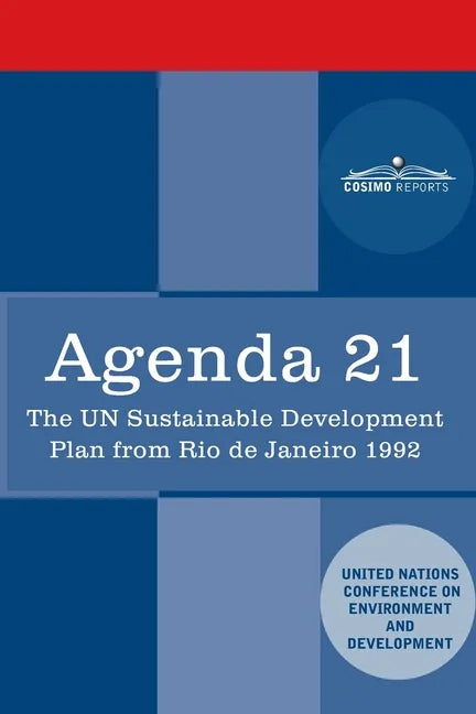 Agenda 21: The U.N. Sustainable Development Plan from Rio de Janeiro 1992 - Paperback