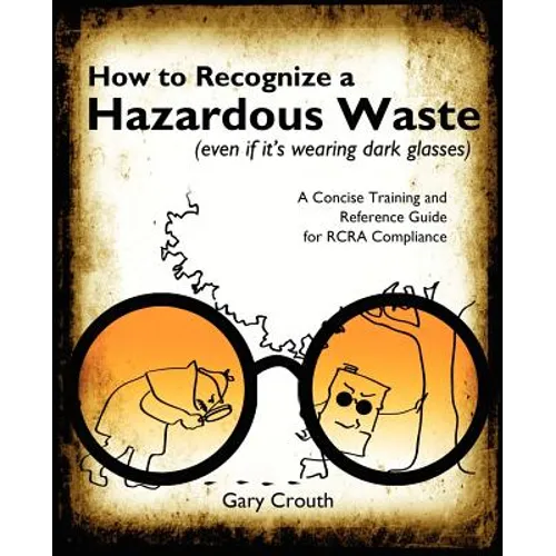 How to Recognize a Hazardous Waste (Even If Its Wearing Dark Glasses) - Paperback