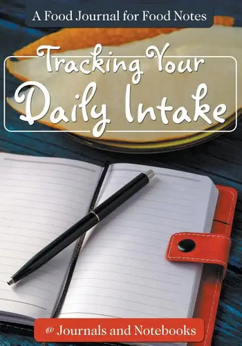 Tracking Your Daily Intake - A Food Journal for Food Notes - Paperback