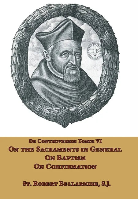 On the Sacraments in General, on Baptism and on Confirmation - Hardcover