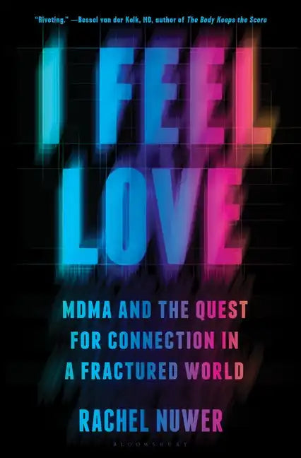 I Feel Love: Mdma and the Quest for Connection in a Fractured World - Hardcover