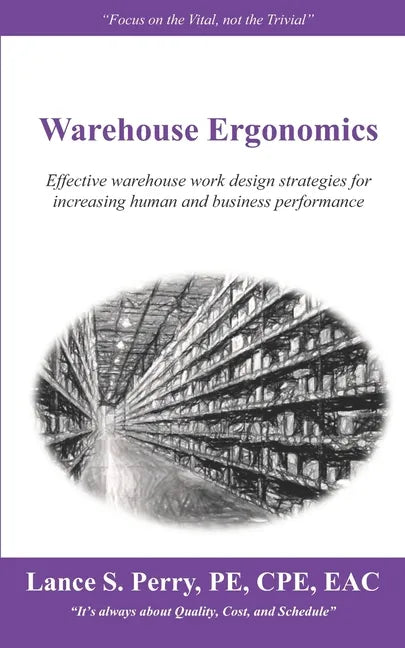 Warehouse Ergonomics: Effective warehouse work design strategies for increasing human and business performance - Paperback