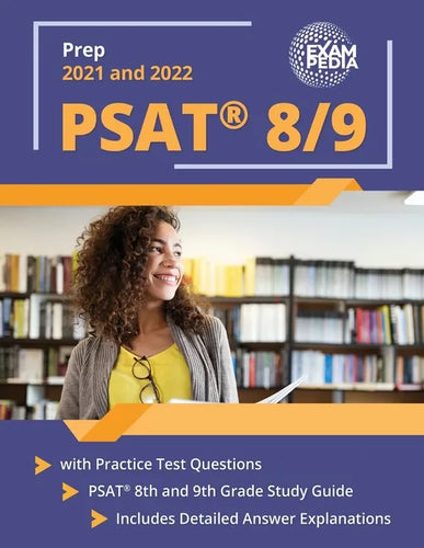 PSAT 8/9 Prep 2021 and 2022 with Practice Test Questions: PSAT 8th and 9th Grade Study Guide [Includes Detailed Answer Explanations] - Paperback