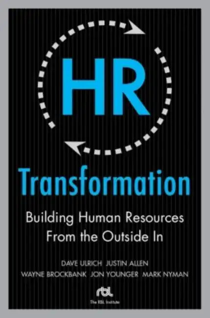 HR Transformation: Building Human Resources from the Outside in - Hardcover