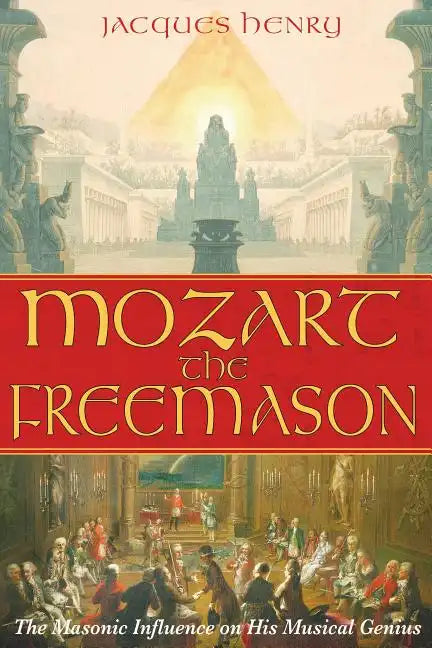 Mozart the Freemason: The Masonic Influence on His Musical Genius - Paperback