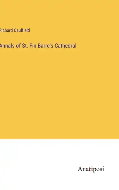 Annals of St. Fin Barre's Cathedral - Hardcover