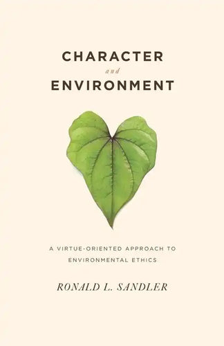 Character and Environment: A Virtue-Oriented Approach to Environmental Ethics - Paperback