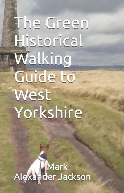 The Green Historical Walking Guide to West Yorkshire - Paperback