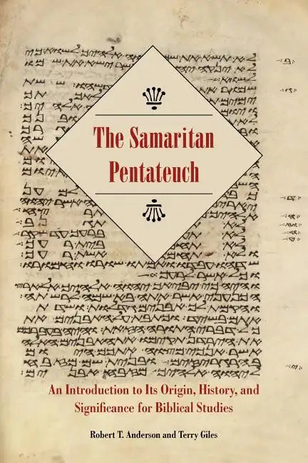 The Samaritan Pentateuch: An Introduction to Its Origin, History, and Significance for Biblical Studies - Paperback
