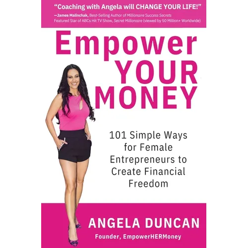 Empower YOUR Money: 101 Simple Ways for Female Entrepreneurs to Create Financial Freedom - Paperback