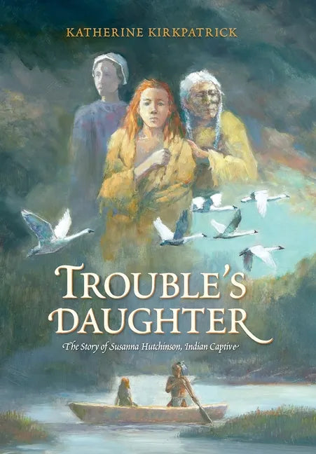 Trouble's Daughter: The Story of Susanna Hutchinson, Indian Captive - Hardcover