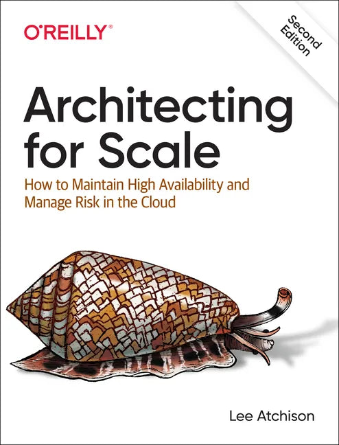 Architecting for Scale: How to Maintain High Availability and Manage Risk in the Cloud - Paperback