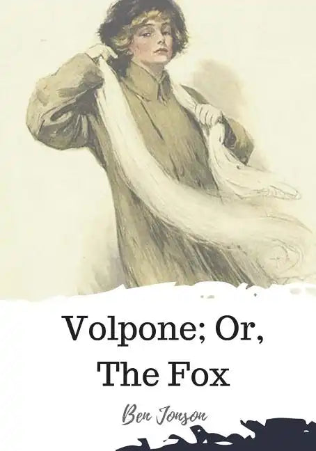Volpone; Or, The Fox - Paperback