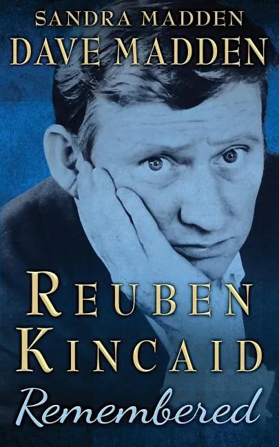 Reuben Kincaid Remembered: The Memoir of Dave Madden - Paperback