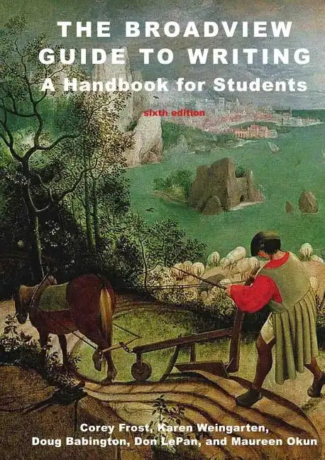 The Broadview Guide to Writing: A Handbook for Students - Sixth Edition - Spiral