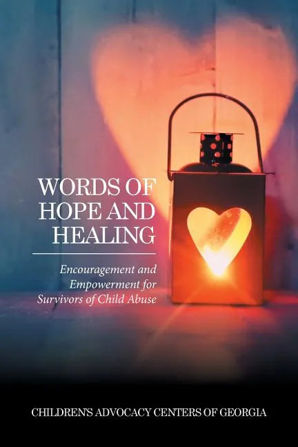 Words of Hope and Healing: Encouragement and Empowerment for Survivors of Child Abuse - Paperback