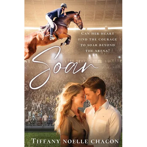 Soar: A Sweet Slow Burn Opposites Attract Equestrian RomCom - Paperback