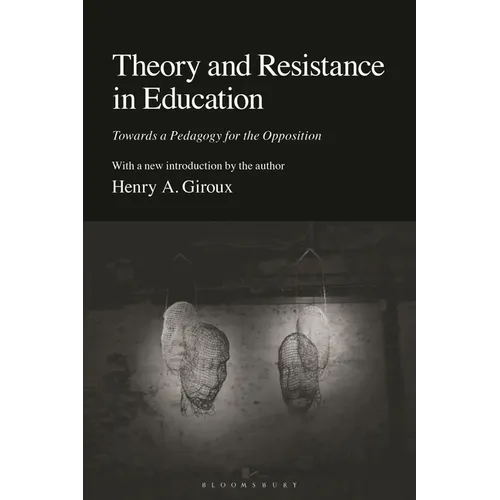 Theory and Resistance in Education: Towards a Pedagogy for the Opposition - Hardcover