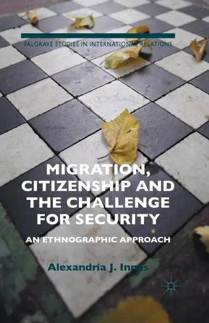 Migration, Citizenship and the Challenge for Security: An Ethnographic Approach - Paperback
