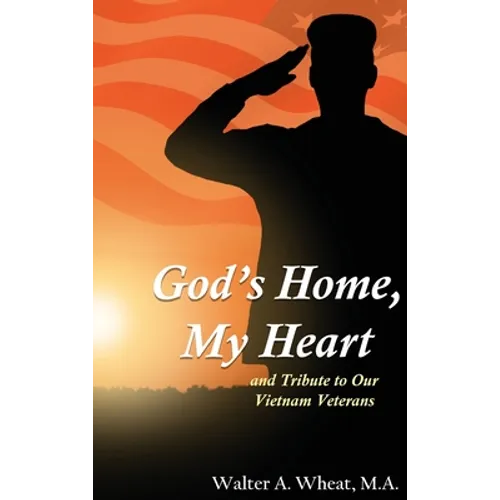 God's Home, My Heart: And Tribute to Our Vietnam Veterans - Hardcover