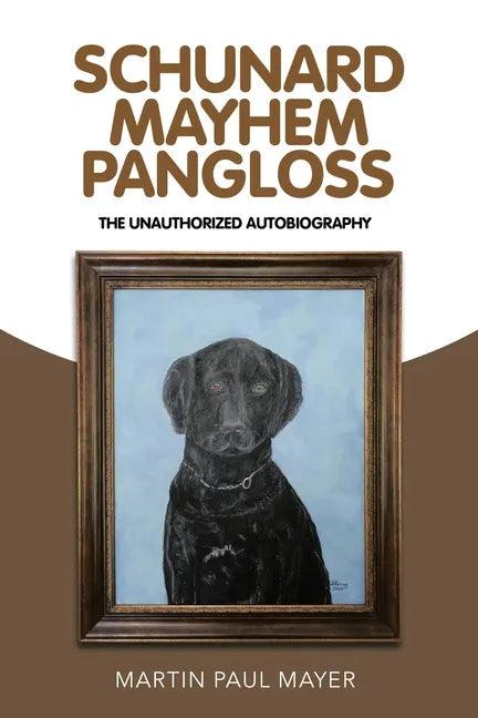 Schunard Mayhem Pangloss: The Unauthorized Autobiography - Paperback