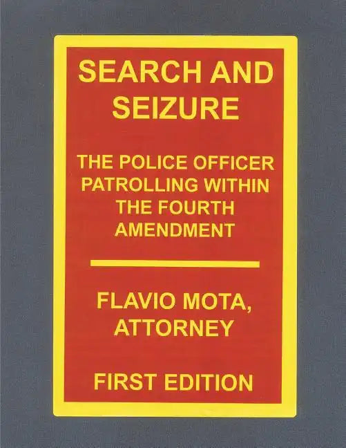 Search and Seizure, the Police Officer Patrolling within the Fourth Amendment - Paperback