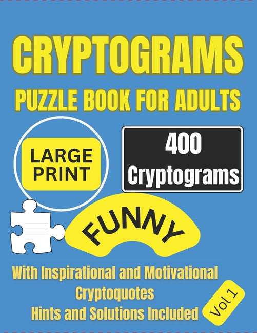 Cryptograms Puzzle Book For Adults: 400 Large Print Cryptograms with Inspirational and Motivational Cryptoquotes Perfect for Beginners and Seniors Eas - Paperback