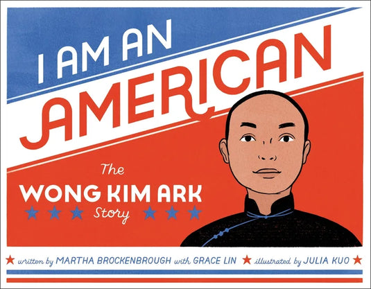 I Am an American: The Wong Kim Ark Story - Hardcover
