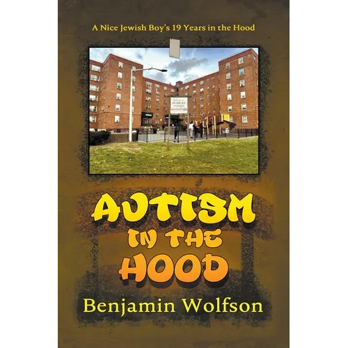Autism in the Hood. A Nice Jewish Boy's 19 Years in the Hood - Paperback