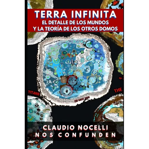 TERRA INFINITA, El Detalle de los Mundos y La Teoría de los Otros Domos - Paperback