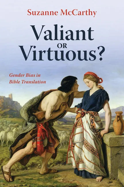 Valiant or Virtuous?: Gender Bias in Bible Translation - Hardcover