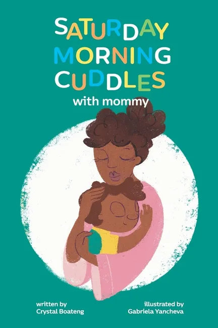 Saturday Morning Cuddles with Mommy: A Special Bond Between a Mother and Her Son - Paperback