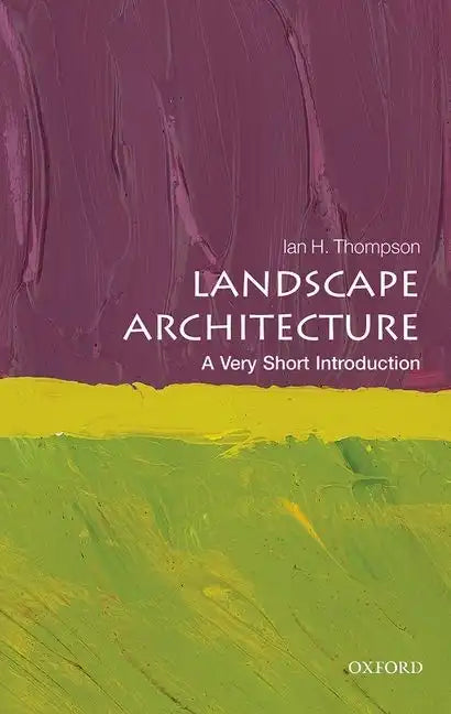 Landscape Architecture: A Very Short Introduction - Paperback