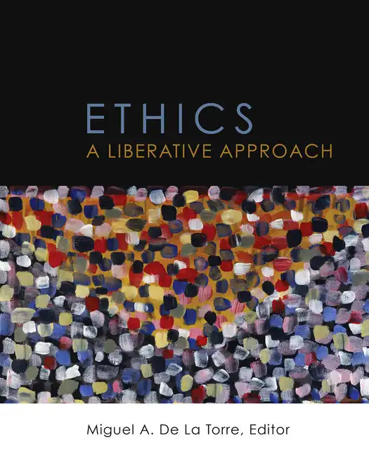 Ethics: A Liberative Approach - Paperback