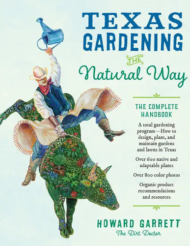 Texas Gardening the Natural Way: The Complete Handbook - Hardcover