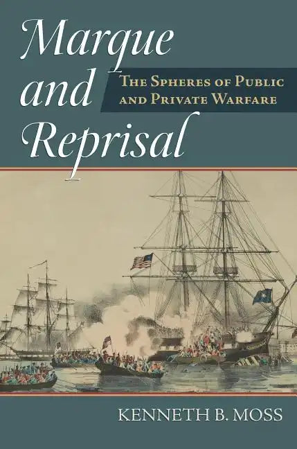 Marque and Reprisal: The Spheres of Public and Private War - Hardcover