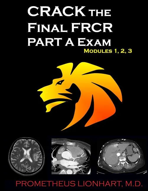 CRACK the Final FRCR PART A Exam - Modules 1, 2, 3 - Paperback