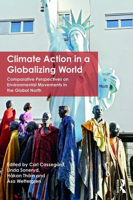 Climate Action in a Globalizing World: Comparative Perspectives on Environmental Movements in the Global North - Paperback