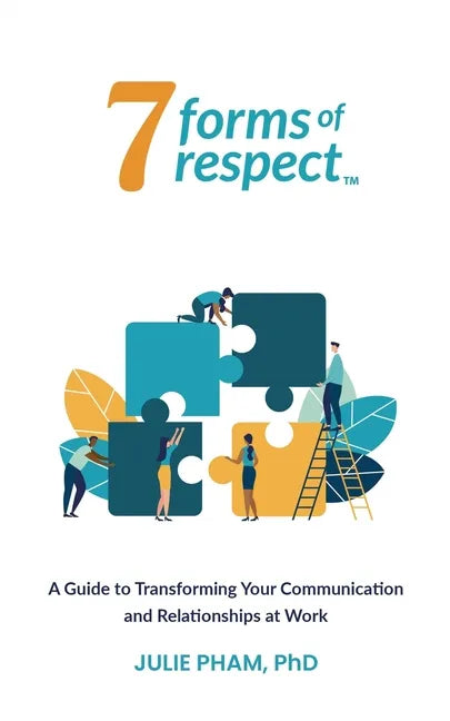 7 Forms of Respect: A Guide to Transforming Your Communication and Relationships at Work - Paperback