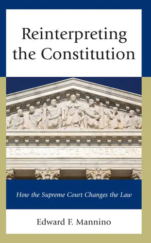 Reinterpreting the Constitution: How the Supreme Court Changes the Law - Hardcover