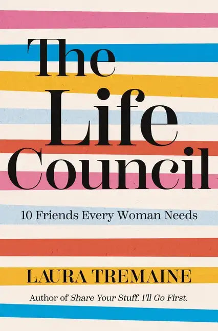 The Life Council: 10 Friends Every Woman Needs - Hardcover