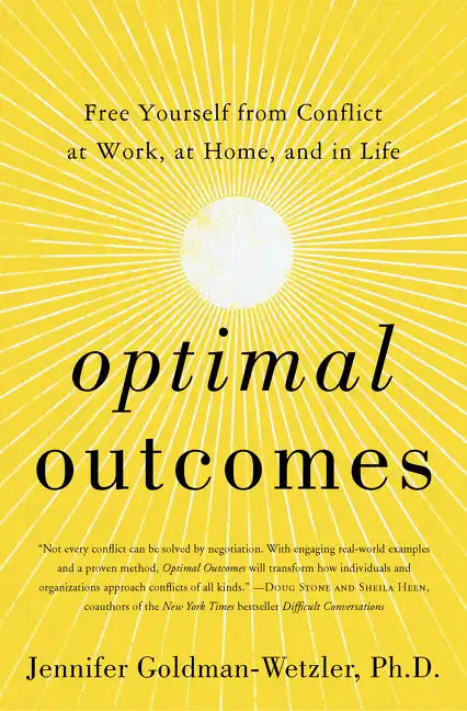 Optimal Outcomes: Free Yourself from Conflict at Work, at Home, and in Life - Hardcover