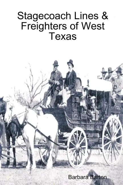 Stagecoach Lines & Freighters of West Texas - Paperback
