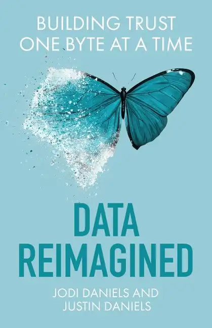 Data Reimagined: Building Trust One Byte at a Time - Paperback