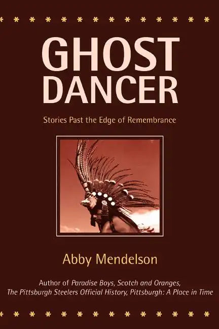 Ghost Dancer: Stories Past the Edge of Remembrance - Paperback