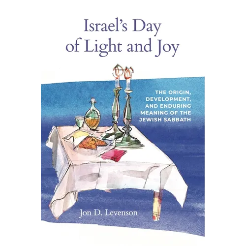 Israel's Day of Light and Joy: The Origin, Development, and Enduring Meaning of the Jewish Sabbath - Paperback