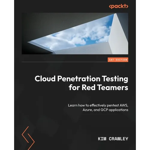 Cloud Penetration Testing: Learn how to effectively pentest AWS, Azure, and GCP applications - Paperback