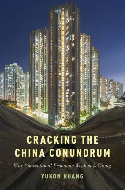 Cracking the China Conundrum: Why Conventional Economic Wisdom Is Wrong - Hardcover