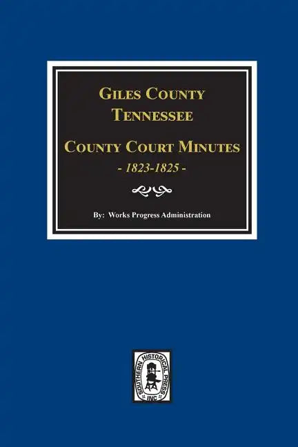 Giles County, Tennessee County Court Minutes 1822-1825. - Paperback