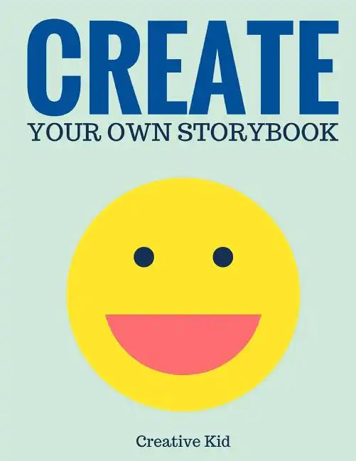 Create Your Own Storybook: 50 Pages - Write, Draw, and Illustrate Your Own Book (Large, 8.5 x 11) - Paperback